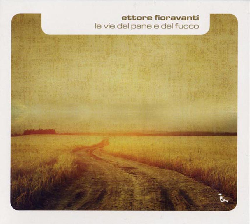 cd Le Vie del Pane e del Fuoco - Ettore Fioravanti - marzo 2011